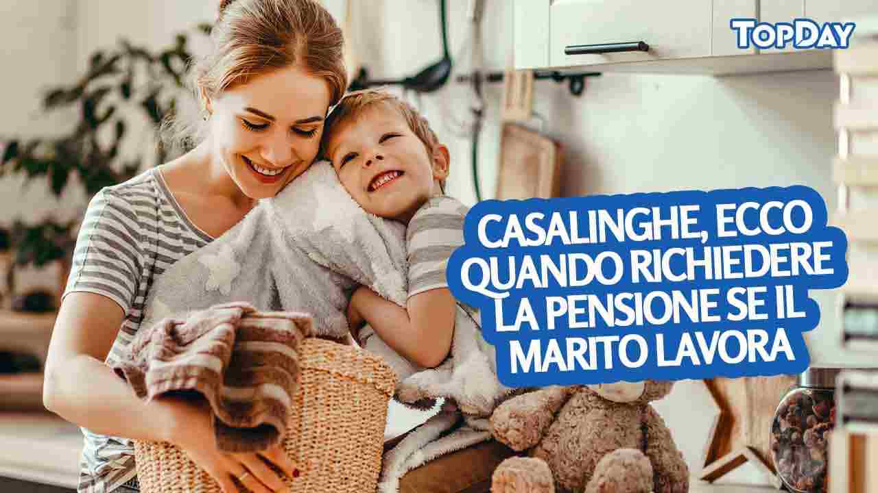 Casalinghe Ecco Quando Richiedere La Pensione Se Il Marito Lavora